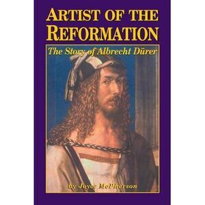 Artist of the Reformation: The Story of Albrecht Dürer -- Albrecht Durer